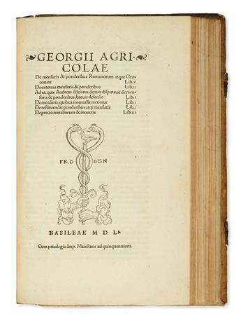 SCIENCE  AGRICOLA, GEORG. De ortu & causis subterraneorum. 1546 + De mensuris & ponderibus Romanorum atque Graecorum. 1550
